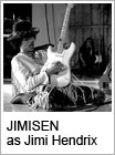 JIMISEN as Jimi Hendrix